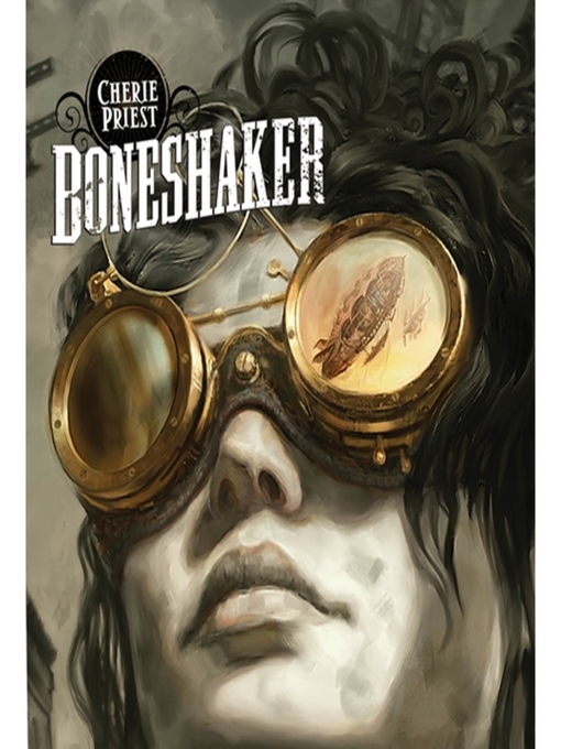 Title details for Boneshaker by Cherie Priest - Wait list